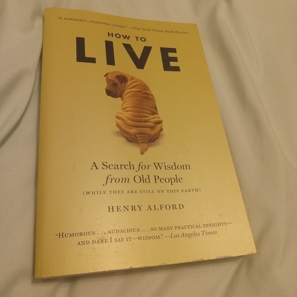 How to Live: A Search for Wisdom from Old People by Henry Alford Self Help - Picture 1 of 1